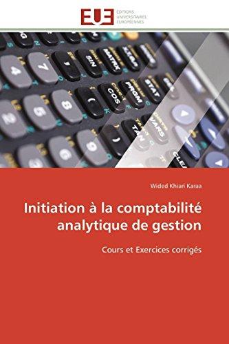 Initiation à la comptabilité analytique de gestion : Cours et Exercices corrigés