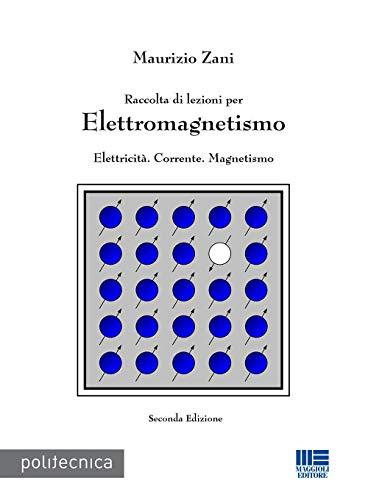 Raccolta Di Lezioni Per Elettromagnetismo. Elettricità. Corrente. Magnetismo