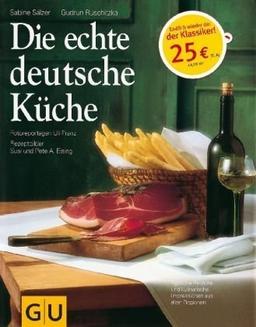 Die echte deutsche Küche: Typische Rezepte und kulinarische Impressionen aus allen Regionen: Kochen & Verwöhnen (GU Sonderleistung Kochen)