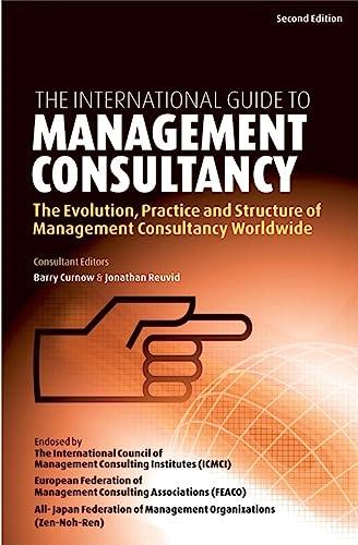 The International Guide to Management Consultancy: The Evolution, Practice and Structure of Management Consultancy Worldwide