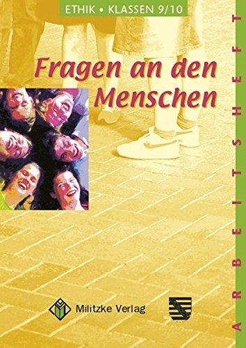 Ethik - Landesausgabe Sachsen / Fragen an den Menschen - Klassen 9/10: Arbeitsheft