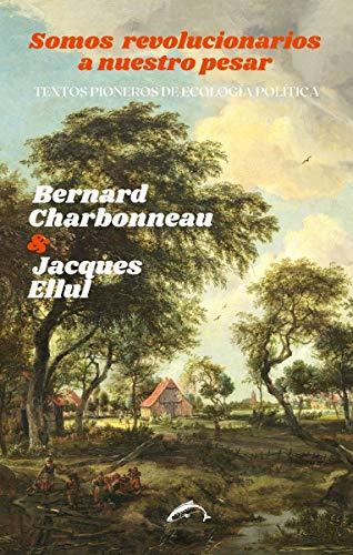 Somos revolucionarios a nuestro pesar: Textos pioneros de ecología política (Naturamque Sequi, Band 5)