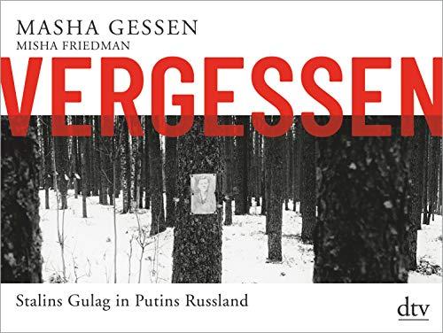 Vergessen: Stalins Gulag in Putins Russland