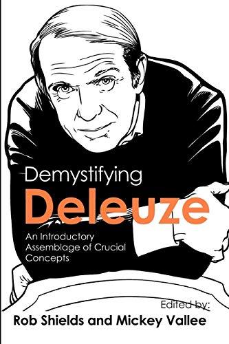 Demystifying Deleuze: An Introductory Assemblage of Crucial Concepts