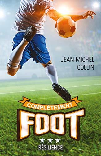 Complètement foot. Vol. 3. Résilience