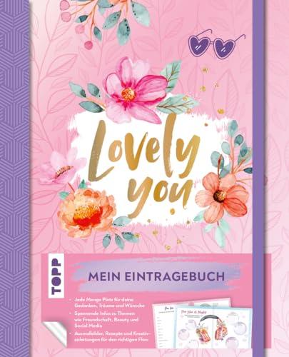 Lovely You - Mein Eintragebuch: mit spannenden Informationen, Kreativanleitungen und Ausmalbilder