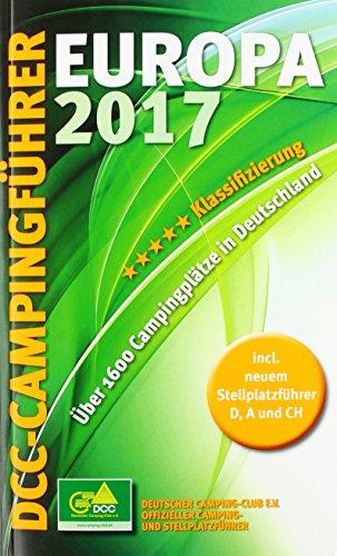 DCC-Campingführer Europa 2017: Deutscher Camping-Club e.V Offizieller Camping- und Stellplatzführer