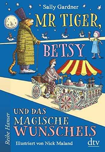 Mr Tiger, Betsy und das magische Wunscheis (Die Mr-Tiger-und-Betsy-Reihe)