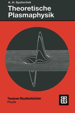 Theoretische Plasmaphysik: Eine Einfuhrung (Teubner Studienbucher) (German Edition): Eine Einführung (Teubner Studienbücher Physik)