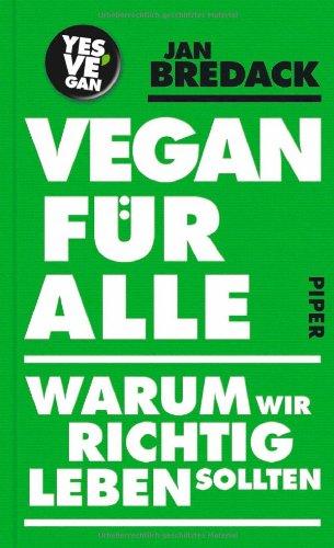 Vegan für alle: Warum wir richtig leben sollten