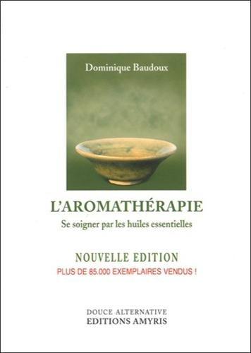 L'aromathérapie : se soigner par les huiles essentielles