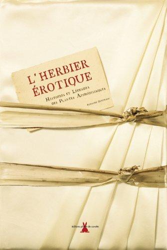 L'herbier érotique : histoires et légendes des plantes aphrodisiaques