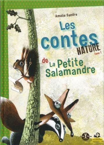 Les contes nature de la petite salamandre. Vol. 1