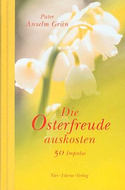 Die Osterfreude auskosten: 50 Impulse