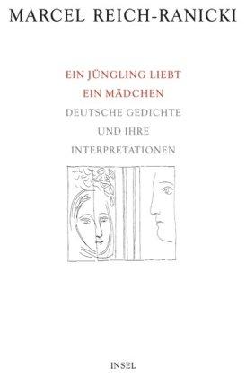 Ein Jüngling liebt ein Mädchen: Deutsche Gedichte und ihre Interpretationen