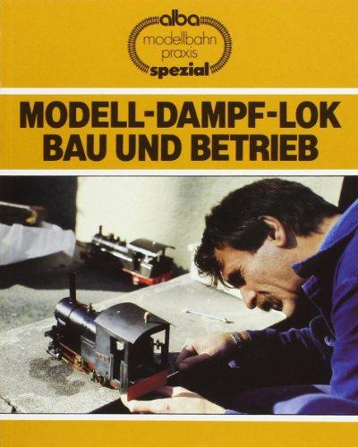 Modell - Dampf - Lok. Bau und Betrieb