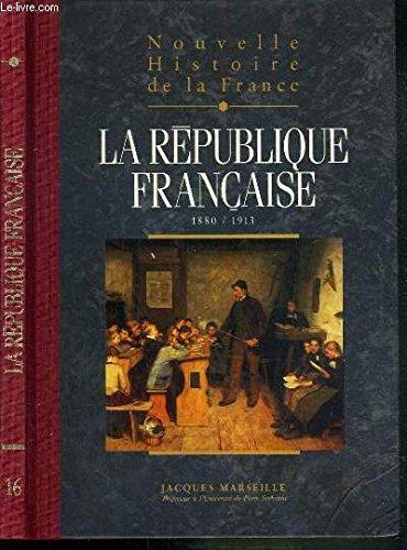 NOUVELLES HISTOIRE DE LA FRANCE - TOME 16 : LA REPUBLIQUE FRANCAISE.