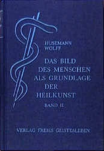 Das Bild des Menschen als Grundlage der Heilkunst. Entwurf einer geisteswissenschaftlich orientierten Medizin. Band 2: Zur allgemeinen Pathologie und Therapie