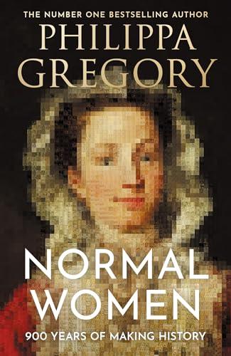 Normal Women: FROM THE NUMBER ONE BESTSELLING AUTHOR COMES 900 YEARS OF WOMEN MAKING HISTORY