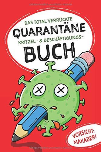 Das total verrückte Quarantäne Kritzel- & Beschäftigungs-Buch: Vorsicht: makaber!