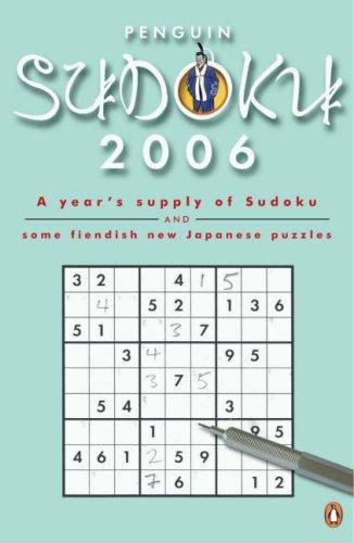 Penguin Sudoku 2006: A Year's Supply of Sudoku and Some Fiendish New Japanese Puzzles