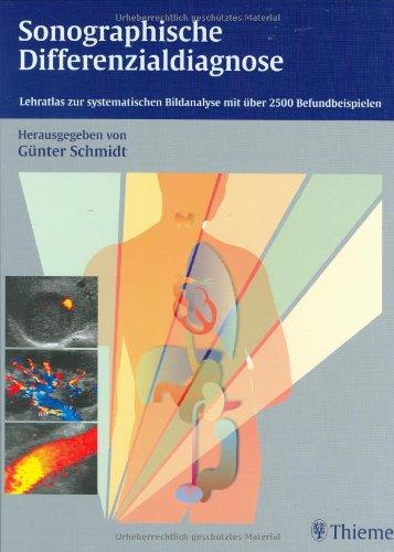 Sonographische Differenzialdiagnose: Lehratlas zur systematischen Bildanalyse mit über 2500 Befundbeispielen