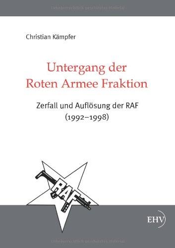 Untergang der Roten Armee Fraktion: Zerfall und Aufloesung der RAF (1992-1998)