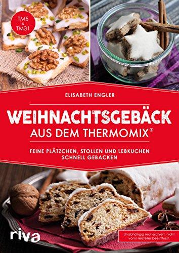 Weihnachtsgebäck aus dem Thermomix®: Feine Plätzchen, Stollen und Lebkuchen schnell gebacken