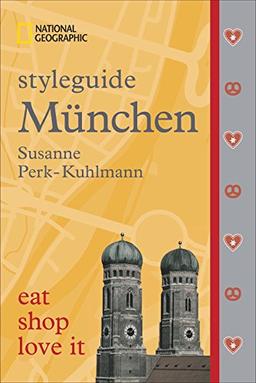 Styleguide München: Die Stadt erleben mit dem München-Reiseführer zu Essen, Ausgehen und Mode. Highlights für den perfekten Urlaub für Genießer mit National Geographic.