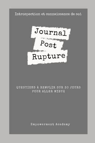 Journal Post-RUPTURE avec questions sur 30 jours: Questions à remplir pour aller mieux après une rupture amoureuse