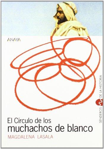 El círculo de los muchachos de blanco (Libros Para Jóvenes - Senderos De La Historia)