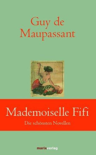 Klassiker der Weltliteratur: Mademoiselle Fifi: Die schönsten Novellen