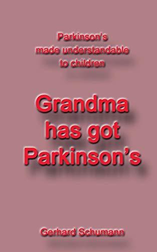 Grandma has got Parkinson´s: Parkinson´s made understandable to children