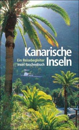 Kanarische Inseln: Ein  Reisebegleiter (insel taschenbuch)