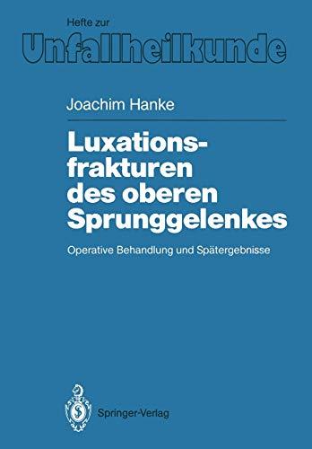 Luxationsfrakturen des oberen Sprunggelenkes: Operative Behandlung Und Spätergebnisse (Hefte zur Zeitschrift "Der Unfallchirurg", 190, Band 190)