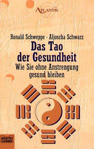 Das Tao der Gesundheit. Wie Sie ohne Anstrengung gesund bleiben.