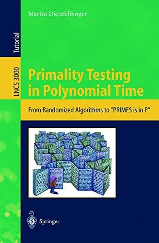 Primality Testing in Polynomial Time: From Randomized Algorithms to "PRIMES Is in P" (Lecture Notes in Computer Science, Band 3000)