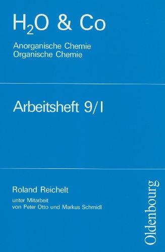 H2O u. Co. Anorganische und Organische Chemie. Arbeitsheft 9/I: Chemie für Realschulen in Bayern