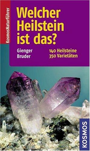 Welcher Heilstein ist das?: 155 Heilsteine, 350 Varietäten: 155 Heilsteine, 380 Varietäten