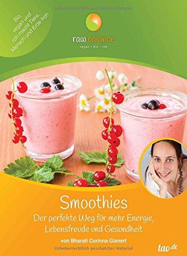 Smoothies: Der perfekte Weg für mehr Energie, Lebensfreude und Gesundheit