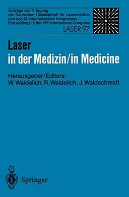 Laser in der Medizin / Laser in Medicine: Vorträge der 11. Tagung der Deutschen Gesellschaft für Lasermedizin und des 13. Internationalen Kongresses . ... und des 13. Internationalen Kongresses)