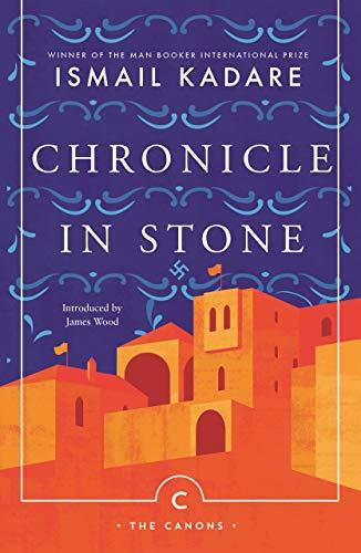 Kadare, I: Chronicle In Stone (Canons)