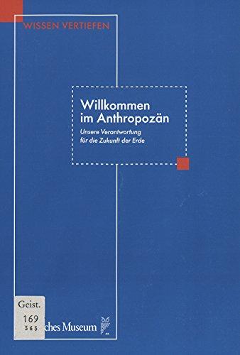 Willkommen im Anthropozän: Unsere Verantwortung für die Zukunft der Erde