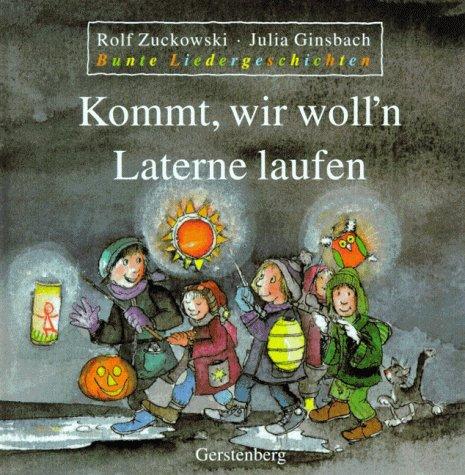 Bunte Liedergeschichten, Kommt, wir woll'n Laterne laufen