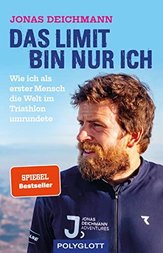 Das Limit bin nur ich: Wie ich als erster Mensch die Welt im Triathlon umrundete - Triathlon 360 Degree (POLYGLOTT Edition)