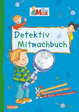 Max Blaue Reihe: Mein Freund Max - Das Detektiv-Mitmachbuch