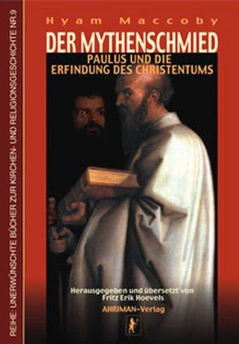 Der Mythenschmied: Paulus und die Erfindung des Christentums