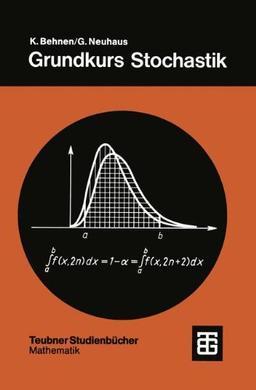 Grundkurs Stochastik: Eine integrierte Einführung in Wahrscheinlichkeitstheorie und Mathematische Statistik (Teubner Studienbücher Mathematik)