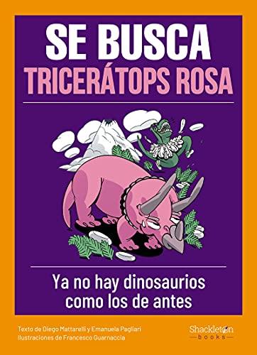 Se busca tricerátops rosa: Ya no existen dinosaurios como los de antes