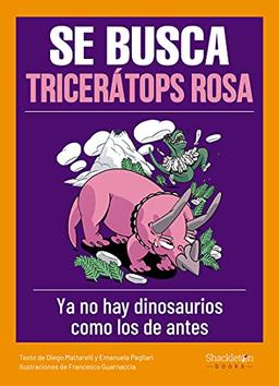 Se busca tricerátops rosa: Ya no existen dinosaurios como los de antes